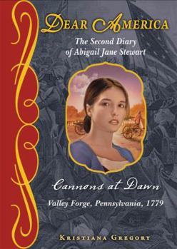 Cannons at Dawn: The Second Diary of Abigail Jane Stewart, Valley Forge, Pennsylvania, 1779 - Book  of the Dear America