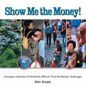 Paperback Show Me the Money!: A Bumper Collection of Fiendishly Difficult Find the Money Challenges Book