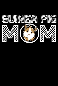 Guinea Pig Mom: Cute Guinea Pig Gift for Mom Lined Notebook Journal Diary 6x9