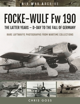 Paperback Focke-Wulf FW 190: The Latter Years - D-Day to the Fall of Germany Book