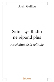 Paperback Saint-Lys Radio ne répond plus: Au chahut de la solitude [French] Book