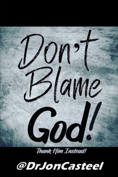 Paperback Don't Blame God!: Thank Him Instead! Book