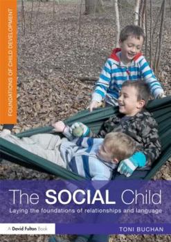 Paperback The Social Child: Laying the foundations of relationships and language Book