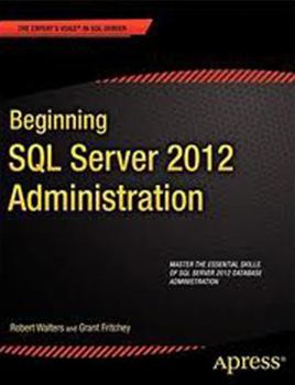 Paperback Beginning Sql Server 2012 Administration (Apress) [Paperback] [Jan 01, 2012] Robert Walters Book