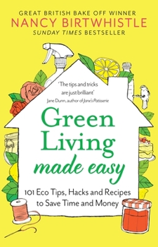 Hardcover Green Living Made Easy: 101 Eco Tips, Hacks and Recipes to Save Time and Money Book