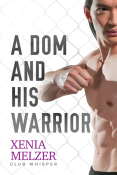 A Dom and His Warrior - Book #3 of the Club Whisper