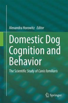 Hardcover Domestic Dog Cognition and Behavior: The Scientific Study of Canis Familiaris Book