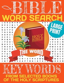 Paperback Bible Word Search Keywords from Selected Books of the Holy Scriptures: Large Print Word Search with Full Page for Each Puzzle-Exercise the Brain and D Book