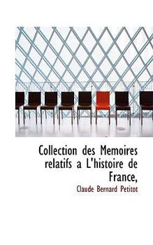 Collection des M?moires Relatifs a L'Histoire de France