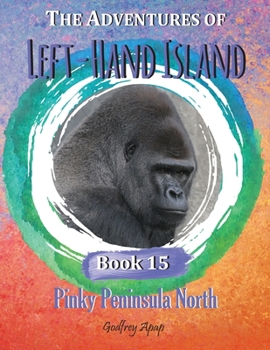 The Adventures of Left-Hand Island - Book 15 - Pinky Peninsula North