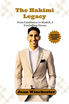 Paperback The Hakimi Legacy: From Casablanca to Madrid, A Footballing Dream Book