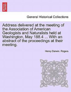 Paperback Address Delivered at the Meeting of the Association of American Geologists and Naturalists Held at Washington, May 188.4 ... with an Abstract of the P [German] Book