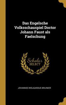 Hardcover Das Engelsche Volksschauspiel Doctor Johann Faust als Faelschung Book