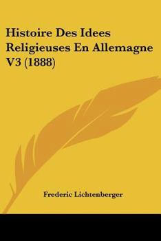 Paperback Histoire Des Idees Religieuses En Allemagne V3 (1888) [French] Book