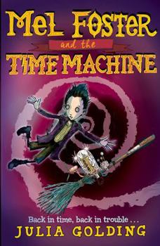 Mel Foster and the Time Machine - Book #2 of the Mel Foster