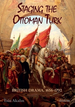 Paperback Staging the Ottoman Turk Book