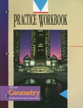 Paperback Merrill Geometry Practice Workbook: Applications and Connections Book