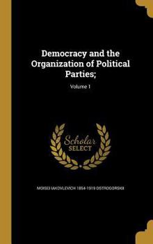 Hardcover Democracy and the Organization of Political Parties;; Volume 1 Book