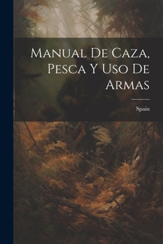 Paperback Manual De Caza, Pesca Y Uso De Armas [Spanish] Book