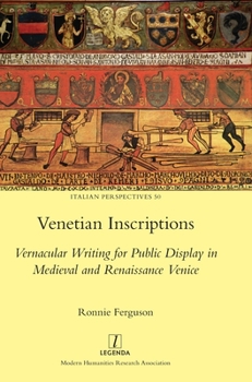 Hardcover Venetian Inscriptions: Vernacular Writing for Public Display in Medieval and Renaissance Venice Book