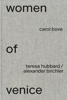 Women of Venice: Carol Bove, Teresa Hubbard / Alexander Birchler