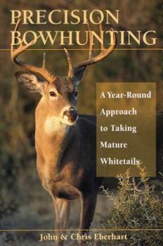 Paperback Precision Bowhunting: A Year-Round Approach to Taking Mature Whitetails Book
