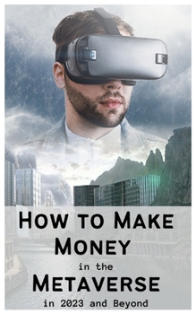 Paperback How to Make Money in the Metaverse in 2023 and Beyond Book