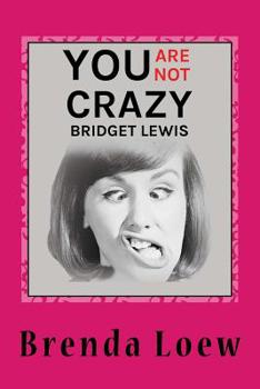 Paperback You're Not Crazy, Bridget Lewis: Diary Entries Of An Underachieving, Overweight 14-Year-Old Book