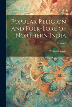 Paperback Popular Religion and Folk-lore of Northern India; Volume 2 Book
