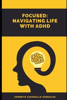 Paperback Focused: Navigating Life with ADHD Book