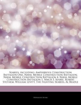 Articles on Seabees, Including: Amphibious Construction Battalion One, Naval Mobile Construction Battalion, Naval Mobile Construction Battalion 4, Nav