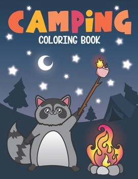 Paperback Camping Coloring Book: Of Cute Forest Wildlife Animals and Funny Camp Quotes - A S'mores Camp Coloring Outdoor Activity Book for Happy Camper Book