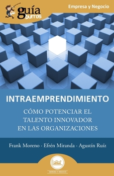 Paperback GuíaBurros: Intraemprendimiento: Cómo potenciar el talento innovador en las organizaciones [Spanish] Book