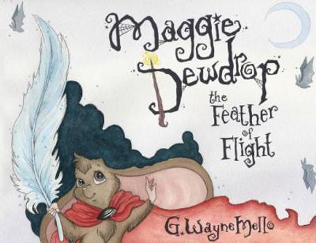 Maggie Dewdrop: The Feather of Flight - Book #1 of the Maggie Dewdrop