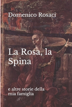 Paperback La Rosa, la Spina e altre storie della mia famiglia [Italian] Book