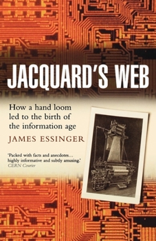 Paperback Jacquard's Web: How a Hand-Loom Led to the Birth of the Information Age Book