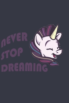 Paperback Unicorn Journal - Never Stop Dreaming: Prove Belief on Dreams Grabbing This Inspirational Notebook: Lined Notebook / Journal Gift, 120 Pages, 6x9, Sof Book