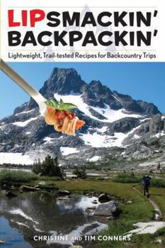 Paperback Lipsmackin' Backpackin': Lightweight, Trail-Tested Recipes for Backcountry Trips Book
