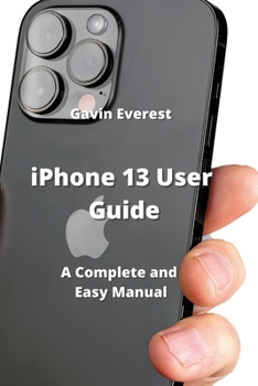 iPhone 13 User Guide: A Complete and Easy Manual