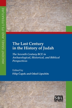 The Last Century in the History of Judah - Book #37 of the Ancient Israel and Its Literature