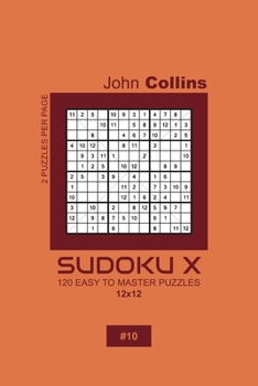 Paperback Sudoku X - 120 Easy To Master Puzzles 12x12 - 10 Book