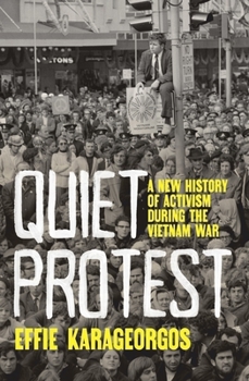Paperback Quiet Protest: A New History of Activism During the Vietnam War Book