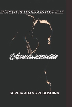 Amour interdit: Enfreindre les règles pour elle (French Edition)