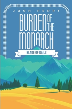 Paperback Burden of the Monarch: Blade of Rails Book