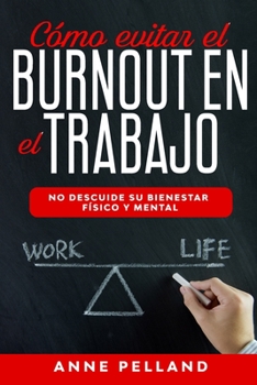 Paperback Cómo evitar el burnout en el trabajo: No descuide su bienestar físico y mental [Spanish] Book