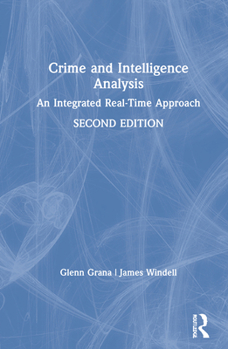 Hardcover Crime and Intelligence Analysis: An Integrated Real-Time Approach Book
