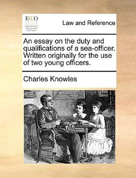 Paperback An Essay on the Duty and Qualifications of a Sea-Officer. Written Originally for the Use of Two Young Officers. Book