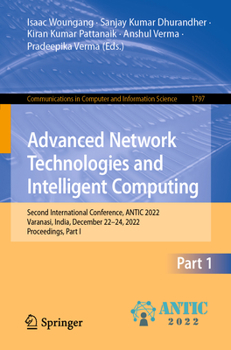 Paperback Advanced Network Technologies and Intelligent Computing: Second International Conference, Antic 2022, Varanasi, India, December 22-24, 2022, Proceedin Book