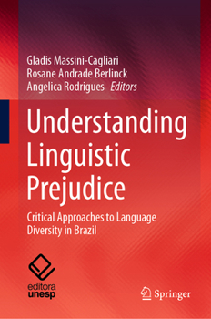 Hardcover Understanding Linguistic Prejudice: Critical Approaches to Language Diversity in Brazil Book