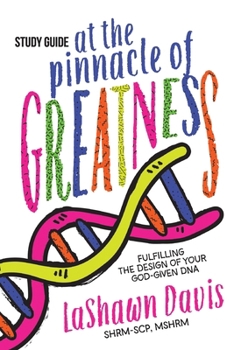 Paperback At the Pinnacle of Greatness Study Guide: Fulfilling the Design of Your God-Given DNA Book